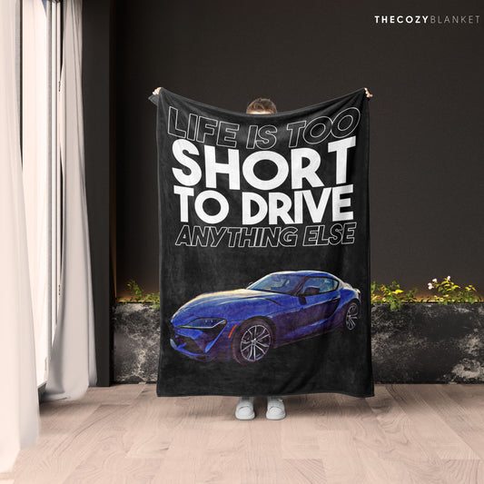 Customized Car Photo Blanket Life Is Too Short to Drive Anything Else